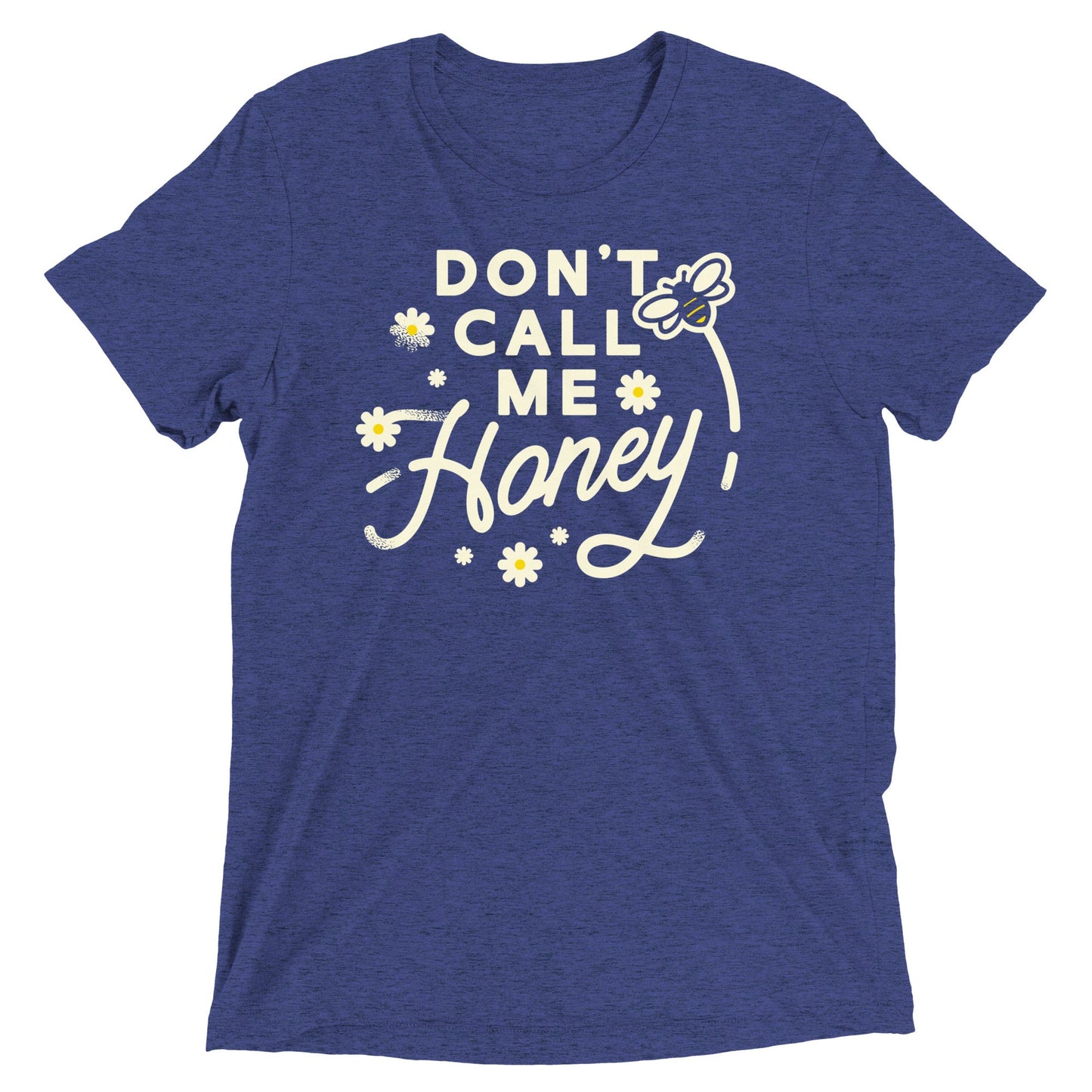 Don't Call me Honey Men's Tri-Blend Tee