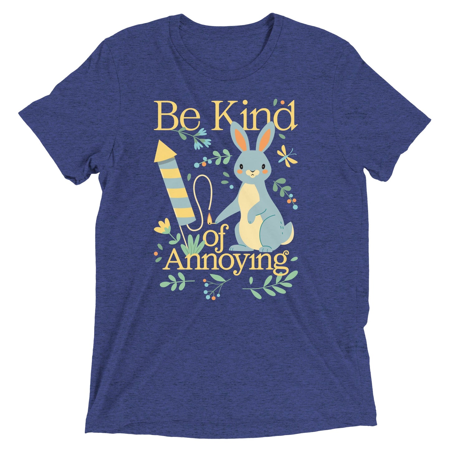 Be Kind Of Annoying Men's Tri-Blend Tee