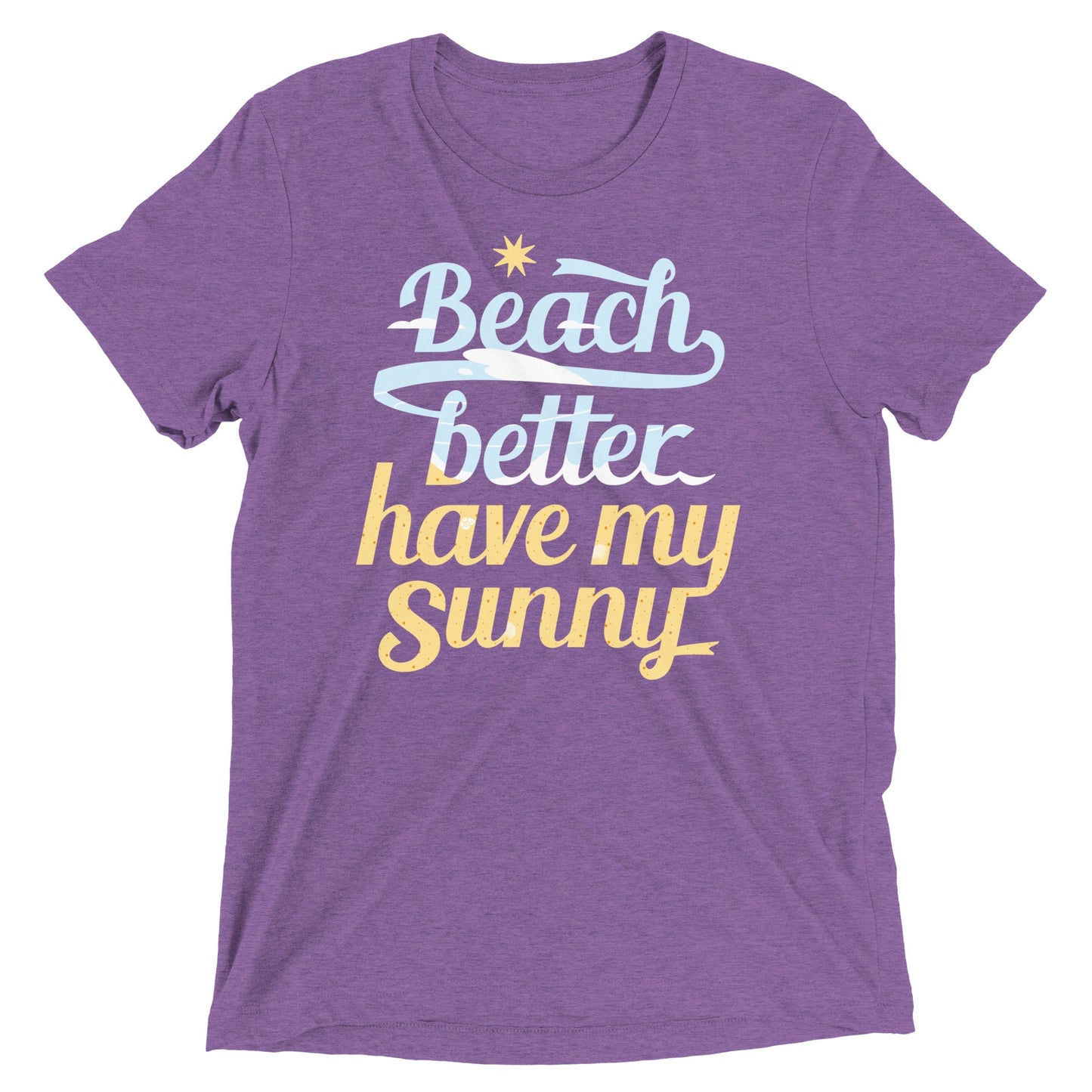 Beach Better Have My Sunny Men's Tri-Blend Tee