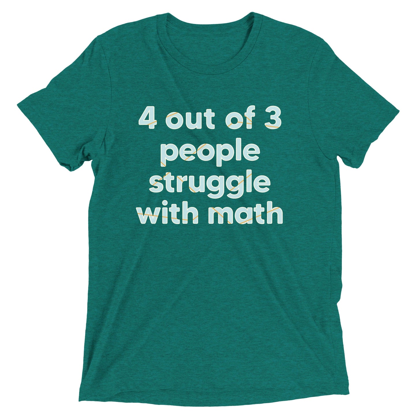 4 Out Of 3 People Struggle With Math Men's Tri-Blend Tee