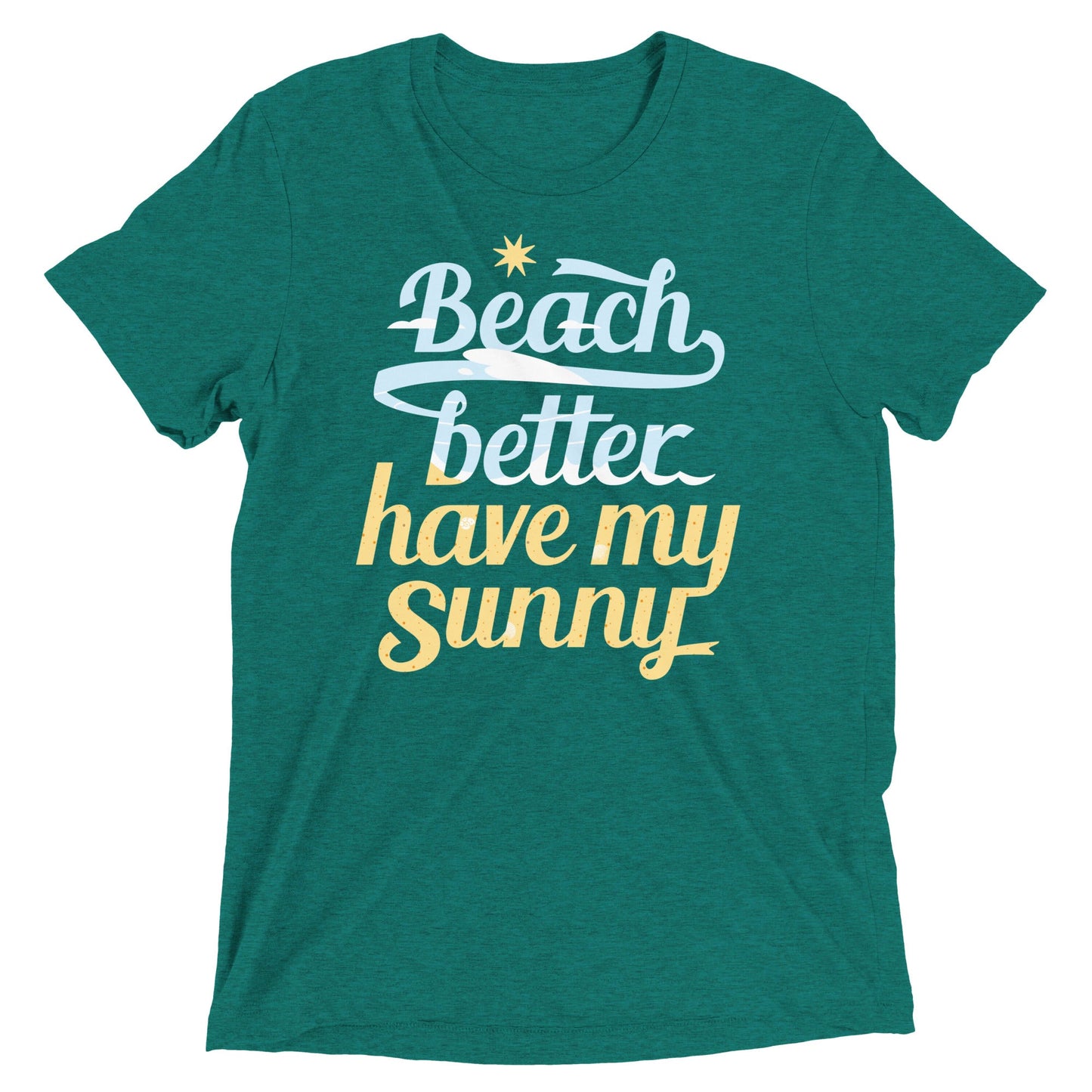 Beach Better Have My Sunny Men's Tri-Blend Tee