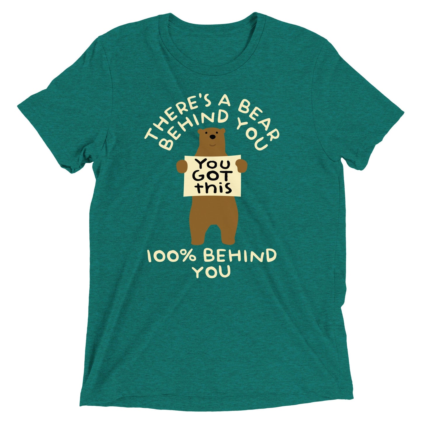 There's A Bear Behind You, 100% Behind You Men's Tri-Blend Tee