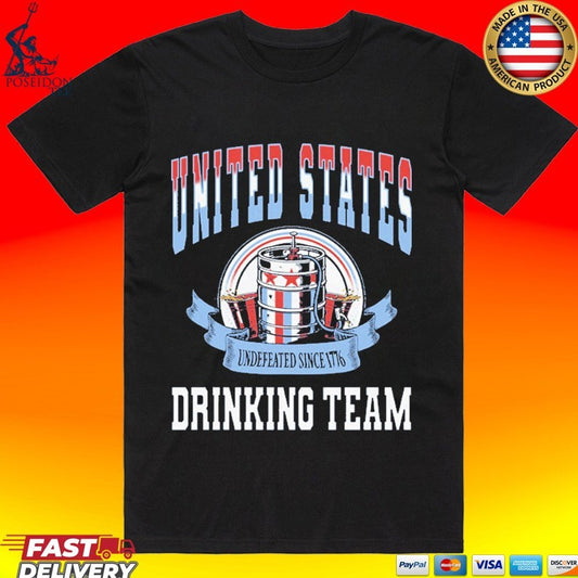 United States Drinking Team Undefeated Since 1776 T-shirt