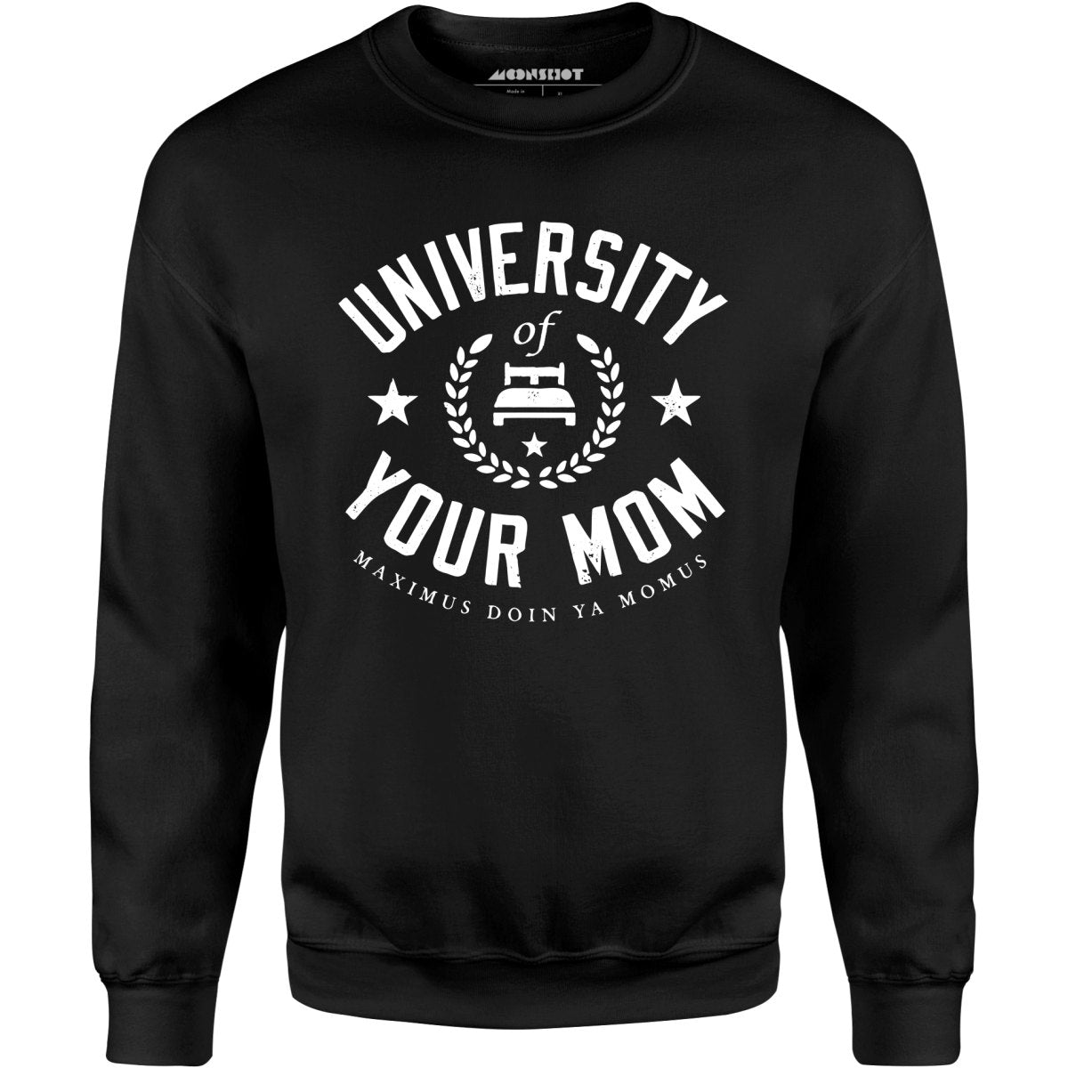 University of Your Mom - Unisex Sweatshirt