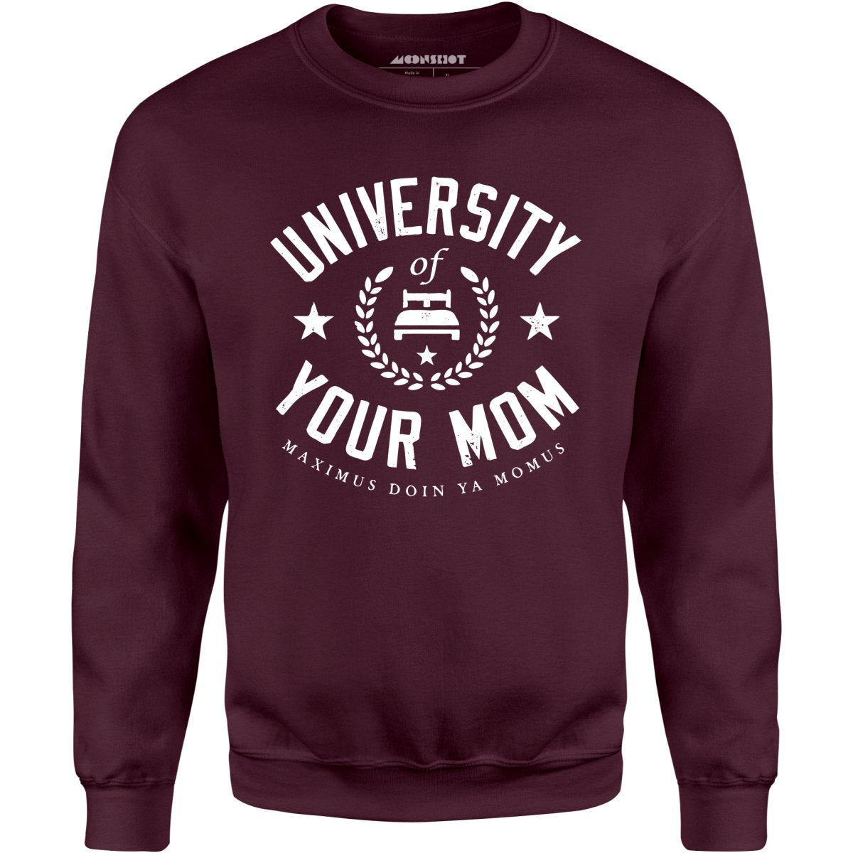 University of Your Mom - Unisex Sweatshirt