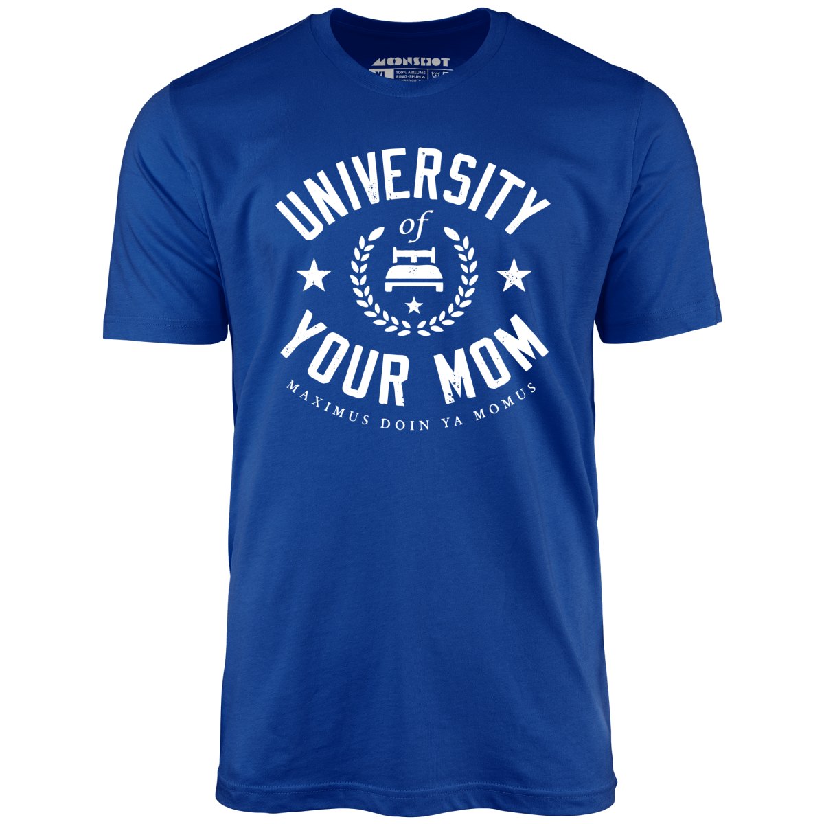University of Your Mom - Unisex T-Shirt
