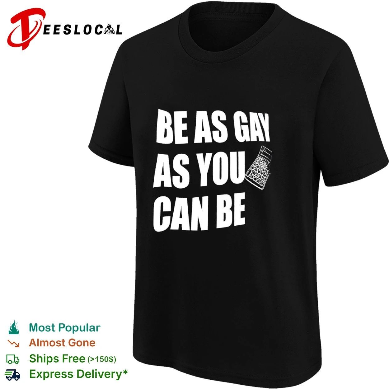 Be as Gay as You Can Be Calculator lgbtq T-shirt