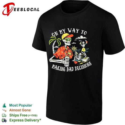 On My Way to Making Bad Decisions Skeleton Beach Party T-shirt