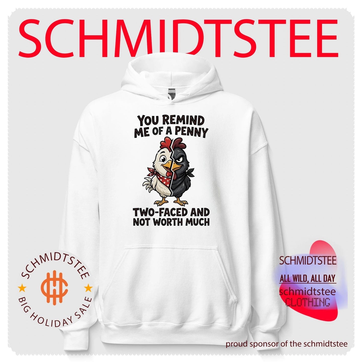 You remind me of a penny two-faced and not worth much cartoon chicken shirt