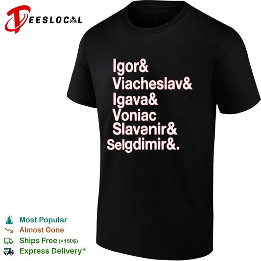 Igor & Viacheslav & Igava & Voniac & Slavanir & Selgdimir & T-shirt