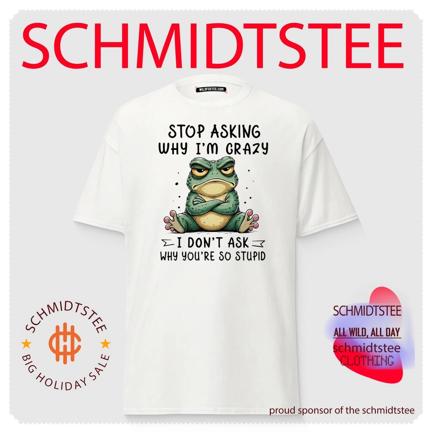 Stop asking why I’m crazy I don’t ask why you’re so stupid cartoon frog shirt