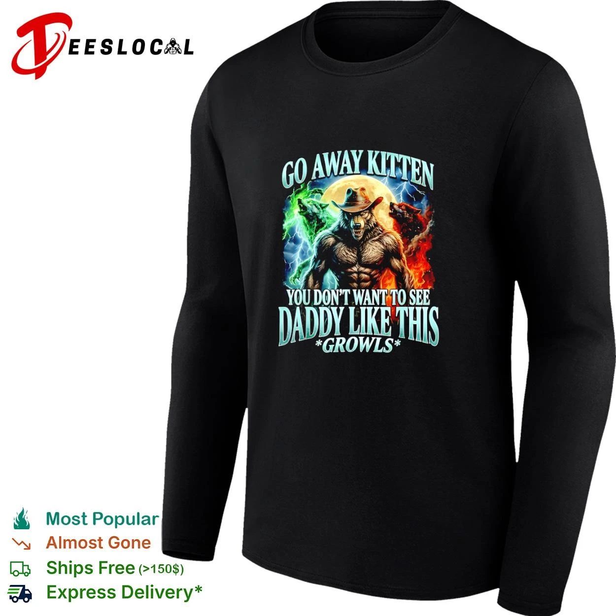 Wolf Go Away Kitten You Don’t Want to See Daddy Like This Growls T-shirt