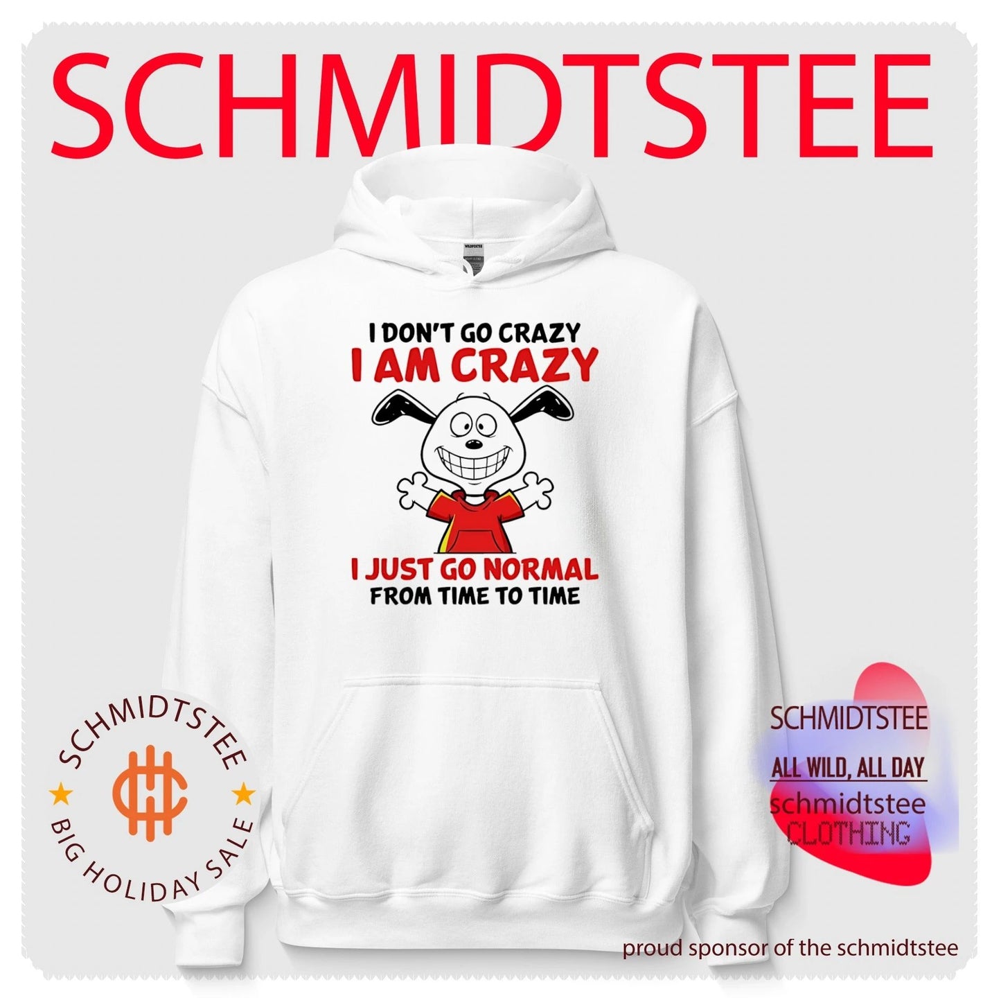 I don’t go crazy I am crazy I just go normal from time to time shirt