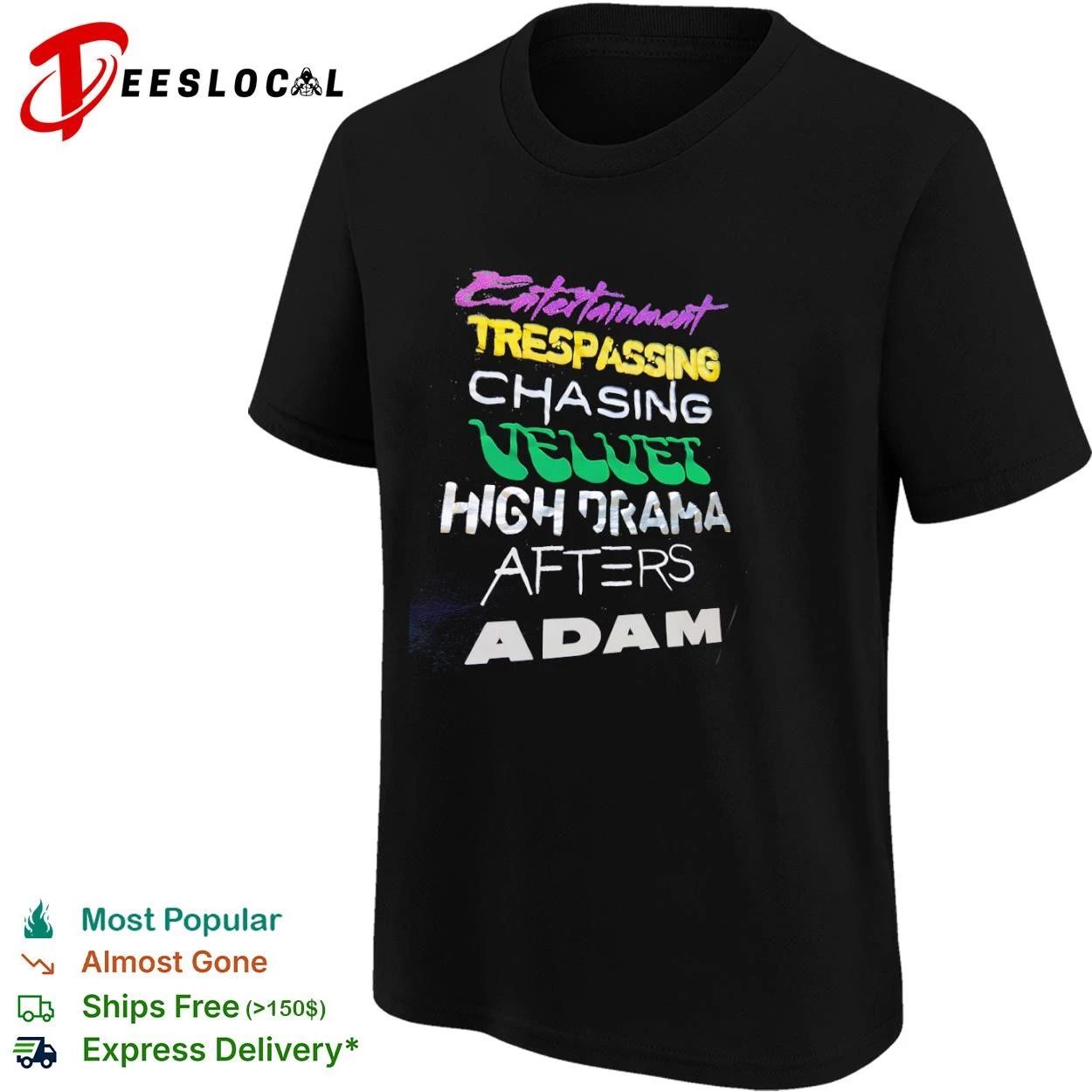 Entertainment Trespassing Chasing Velvet High Drama Afters Adam T-shirt