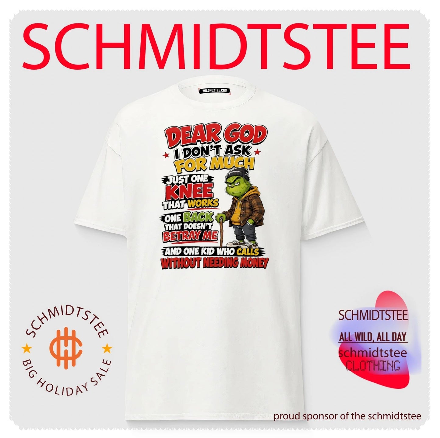 Grinch dear God I don’t ask for much just one knee that works one back that doesn’t betray me and one kid who calls without needing money shirt