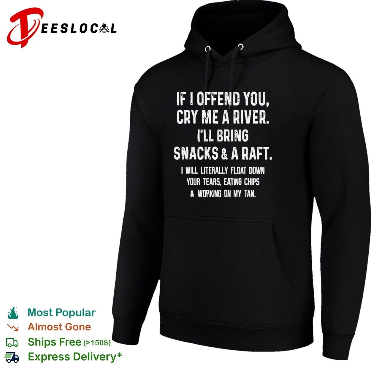 If I Offend You Cry Me a River I Will Bring Snacks and a Raft T-shirt