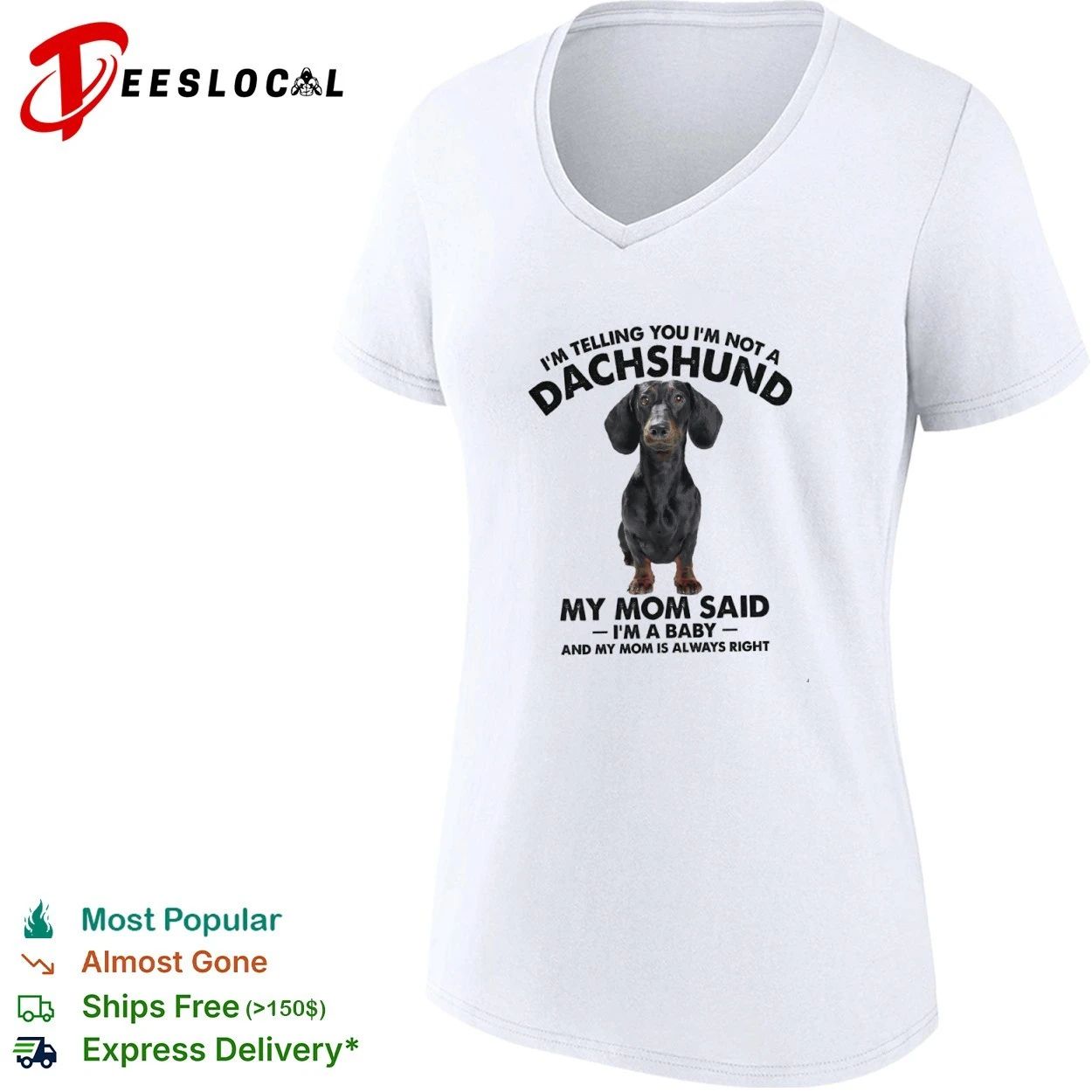 I Am Telling You I Am Not a Dachshund My Mom Said I Am a Baby T-shirt