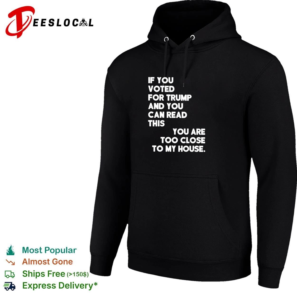 If You Voted for Trump and You Can Read This You Are Too Close to My House T-shirt