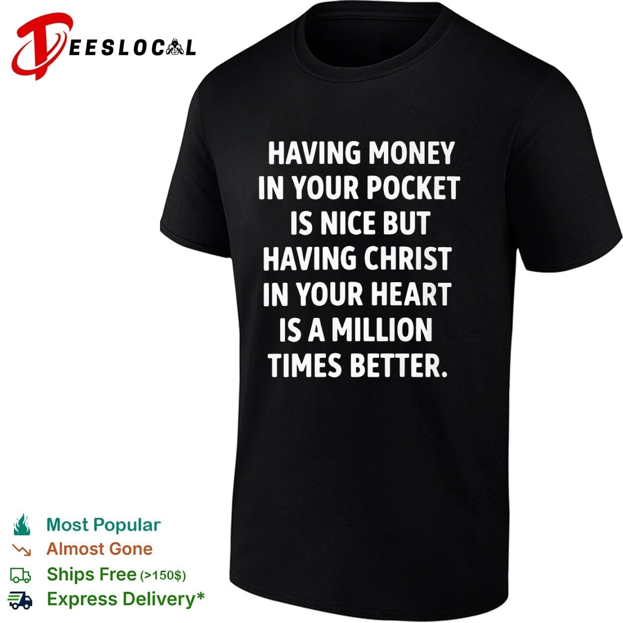 Having Money in Your Pocket Is Nice but Having Christ in Your Heart Is Better T-shirt