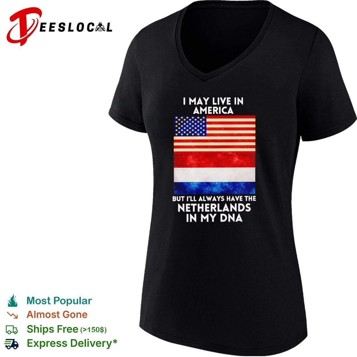 I May Live in America but I Will Always Have the Netherlands in My DNA T-shirt