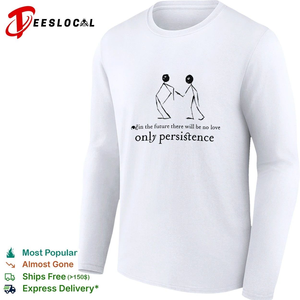 In the Future There Will Be No Love Only Persistence T-shirt