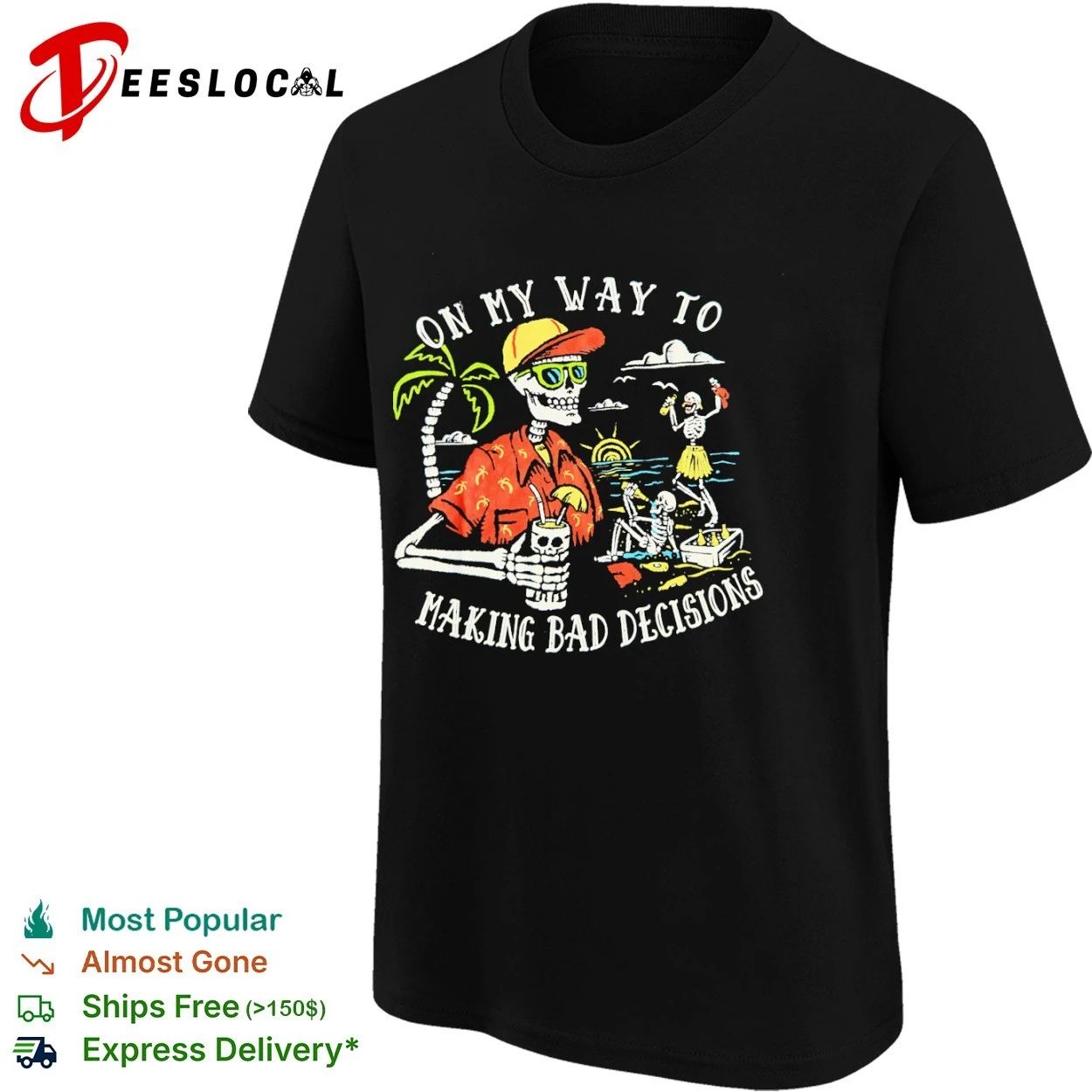 On My Way to Making Bad Decisions Skeleton Beach Party T-shirt