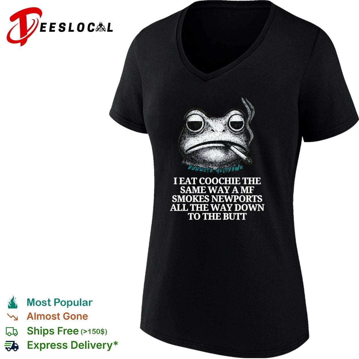 Burrito Meltdown I Eat Coochie the Same Way a MF Smokes Newports T-shirt