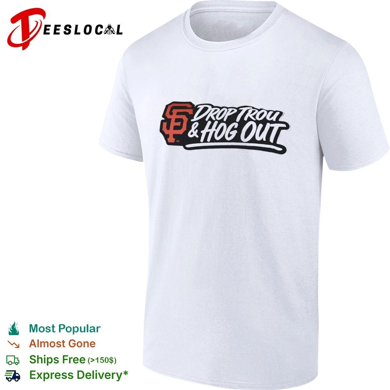 Drop Trou and Hog Out San Francisco Giants T-shirt