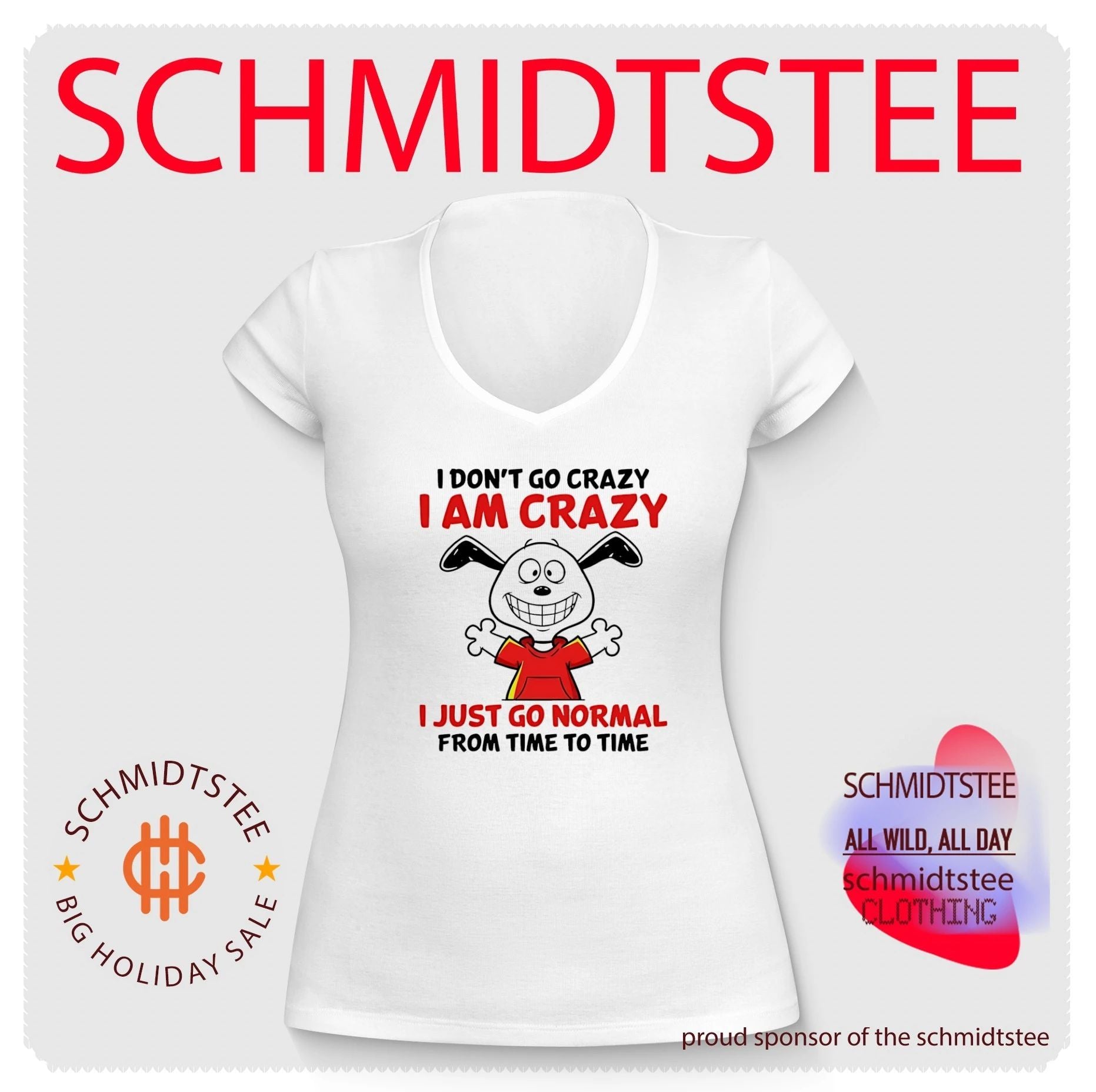 I don’t go crazy I am crazy I just go normal from time to time shirt