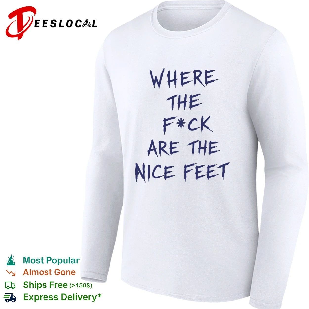 Where the F ck Are the Nice Feet foot fetish T-shirt