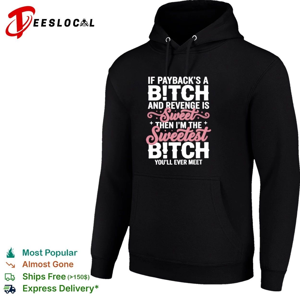 If Payback Is a Bitch and Revenge Is Sweet Then I Am the Sweetest Bitch You Will Ever Meet T-shirt