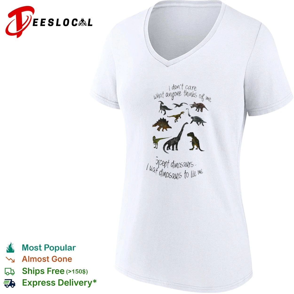 I Don’t Care What Anyone Thinks of Me Except Dinosaurs I Want Dinosaurs to Like Me T-shirt