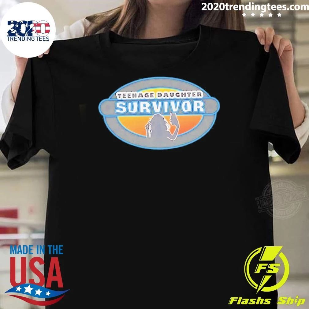 Teenage Daughter Survivor Parenting Humor Shirt