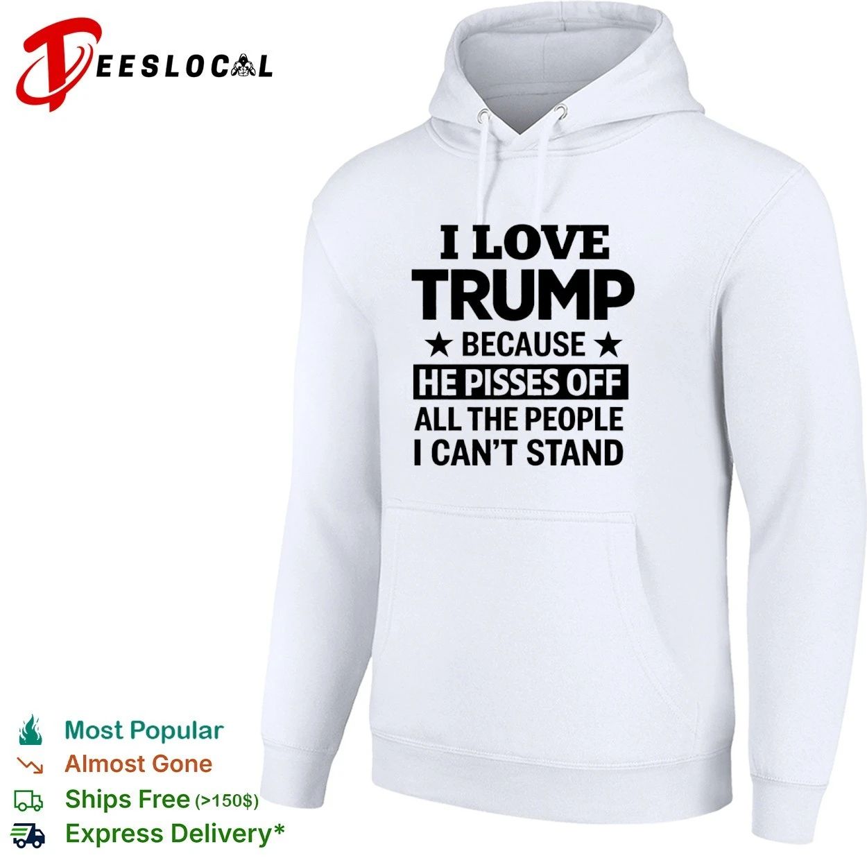 I Love Trump Because He Pisses Off All the People I Can’t Stand T-shirt