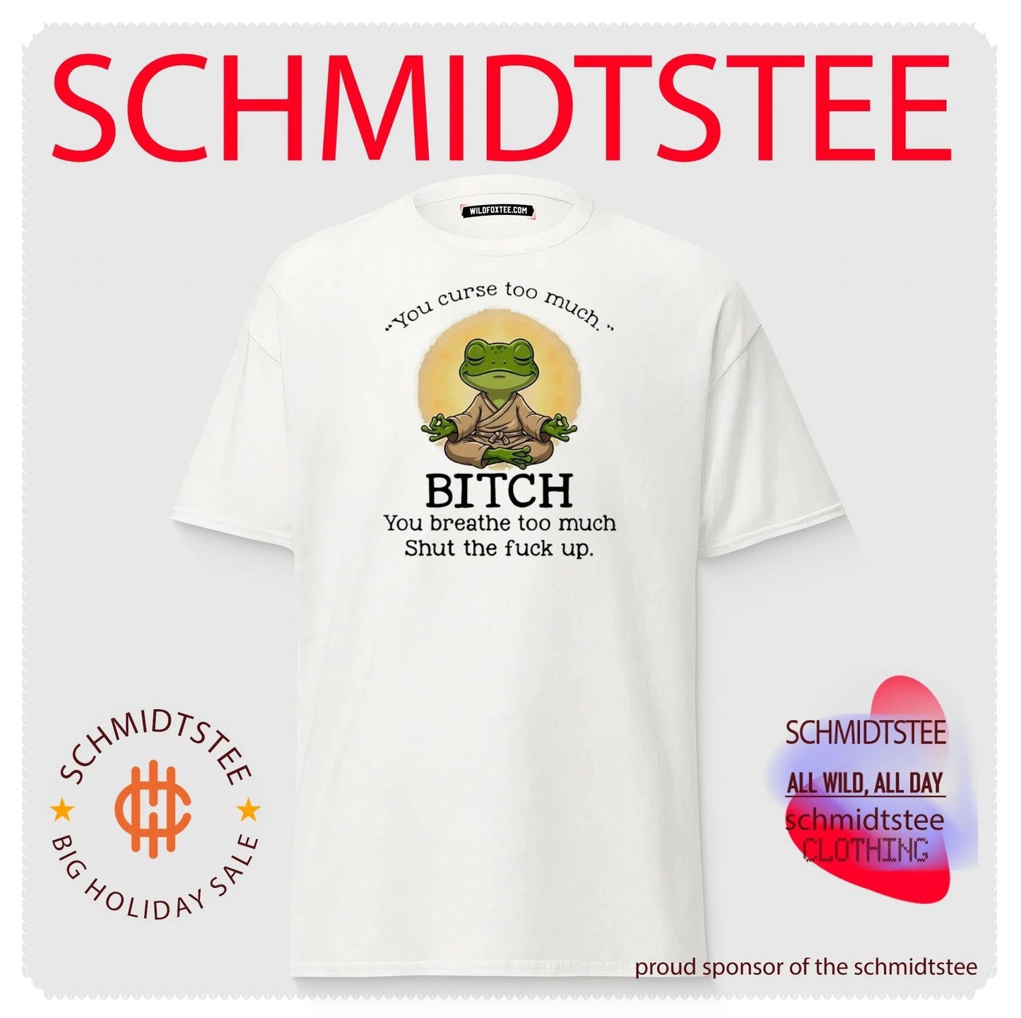 You Curse Too Much Bitch You Breathe Too Much Shut the Fuck Up shirt