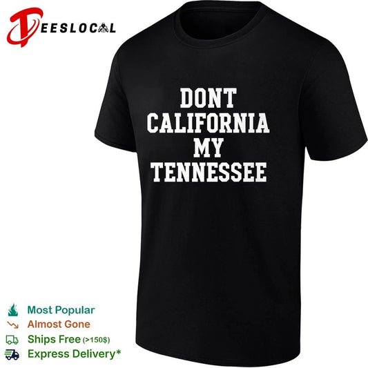 Dont California My Tennessee State Pride T-shirt