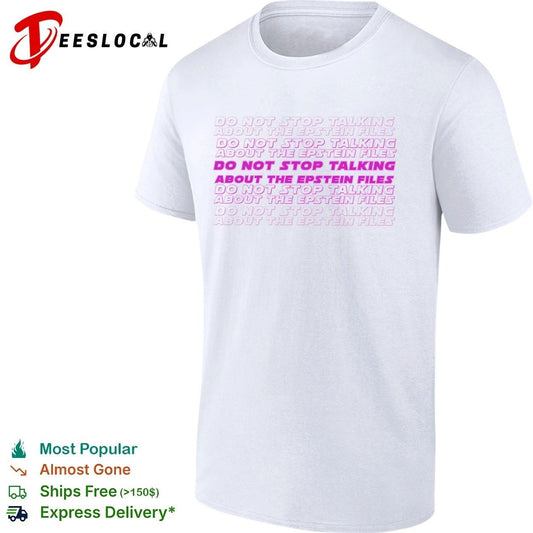 Do Not Stop Talking About the Epstein Files T-shirt