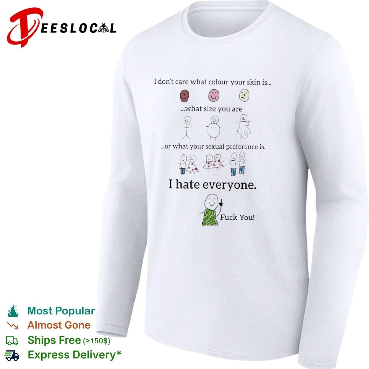 I Don’t Care What Colour Your Skin Is I Hate Everyone T-shirt
