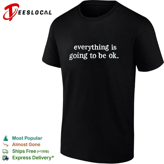 Everything Is Going to Be Ok inspirational T-shirt