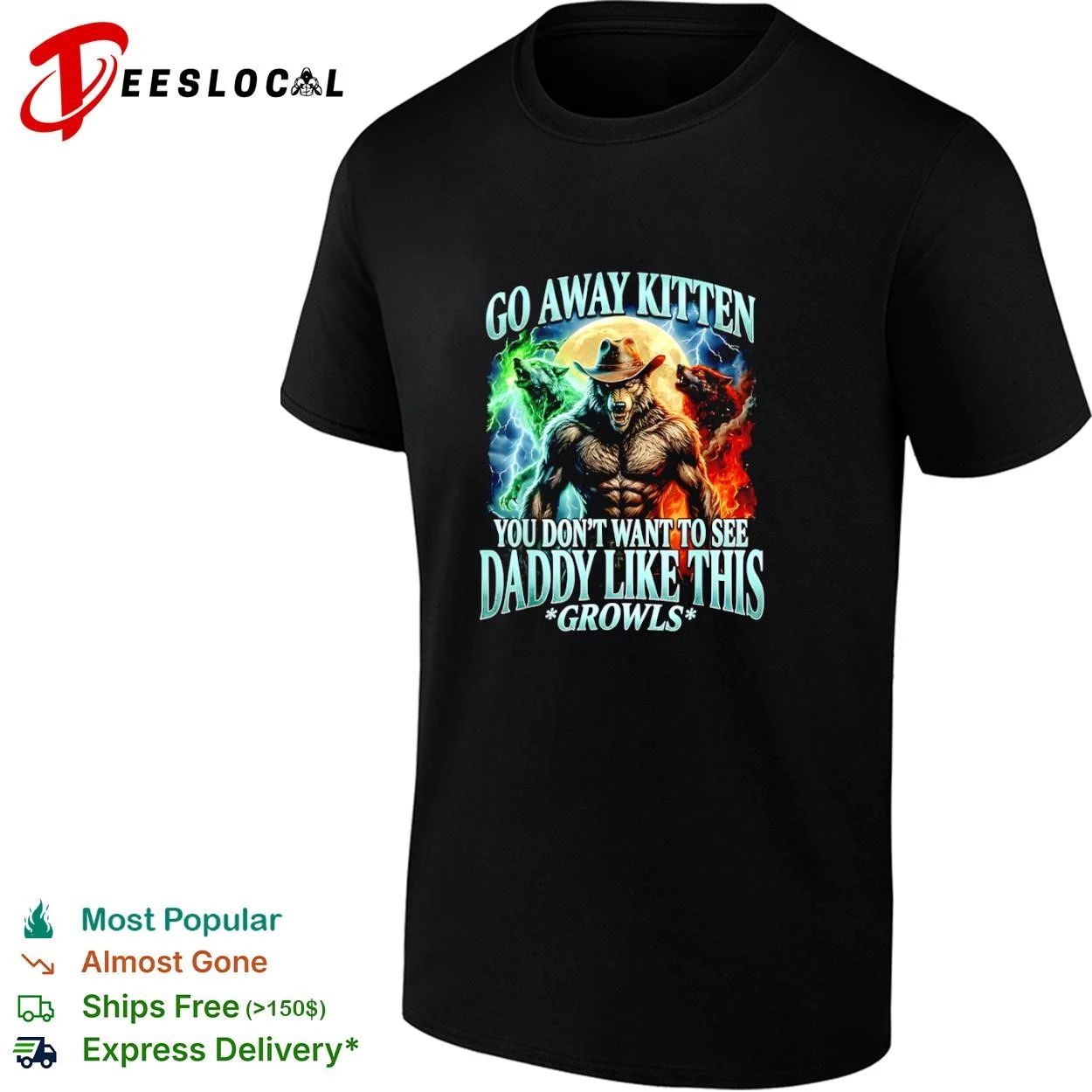 Wolf Go Away Kitten You Don’t Want to See Daddy Like This Growls T-shirt