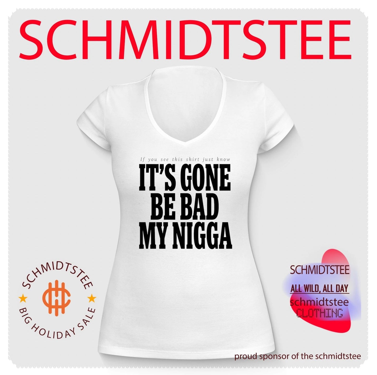 If you see this shirt just know it’s gone be bad my nigga shirt