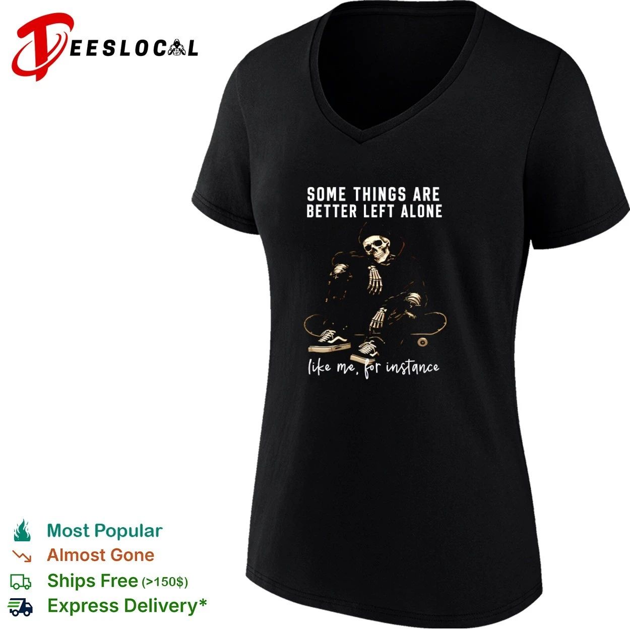 Some Things Are Better Left Alone Like Me for Instance T-shirt
