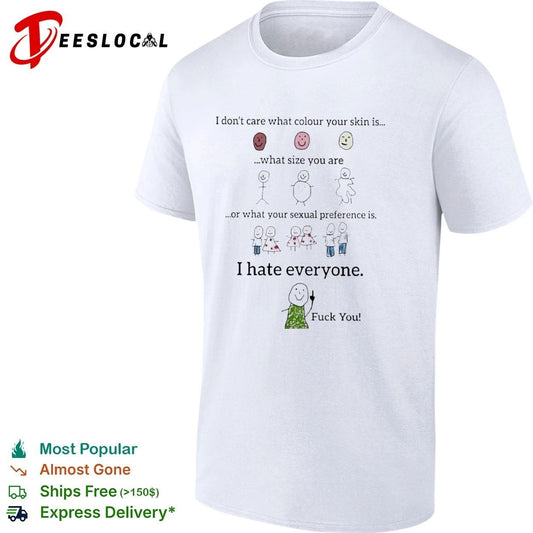 I Don’t Care What Colour Your Skin Is I Hate Everyone T-shirt