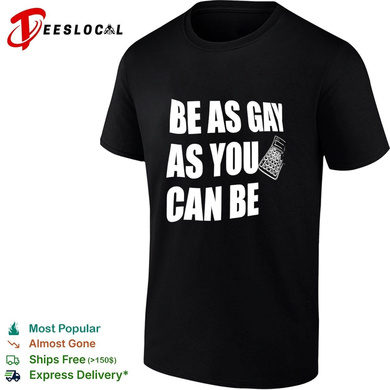 Be as Gay as You Can Be Calculator lgbtq T-shirt