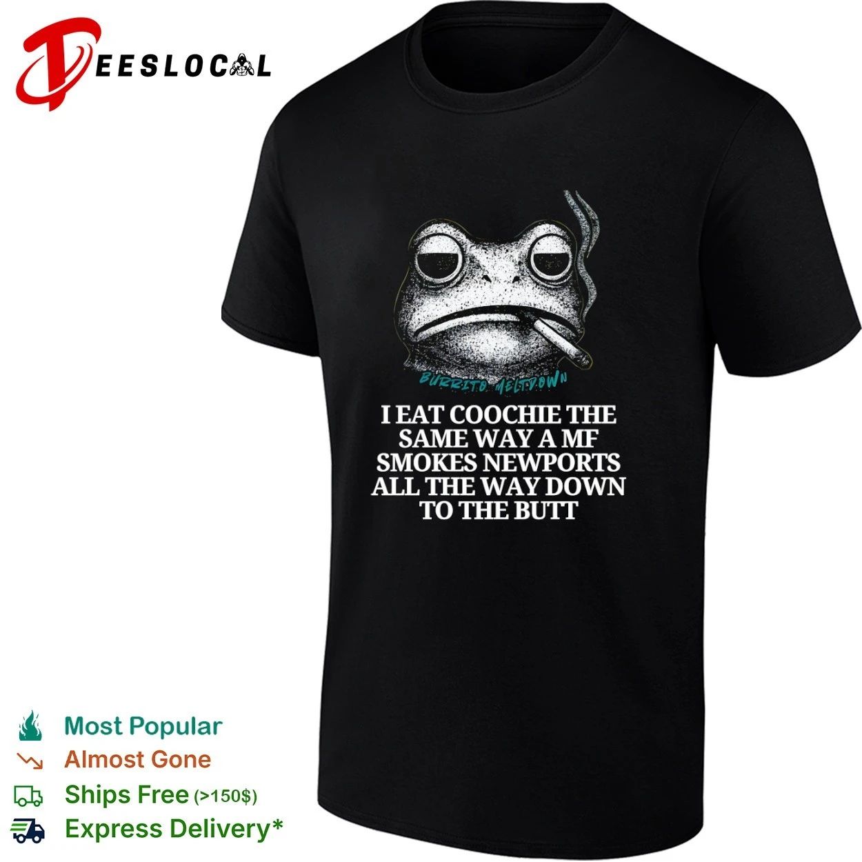 Burrito Meltdown I Eat Coochie the Same Way a MF Smokes Newports T-shirt