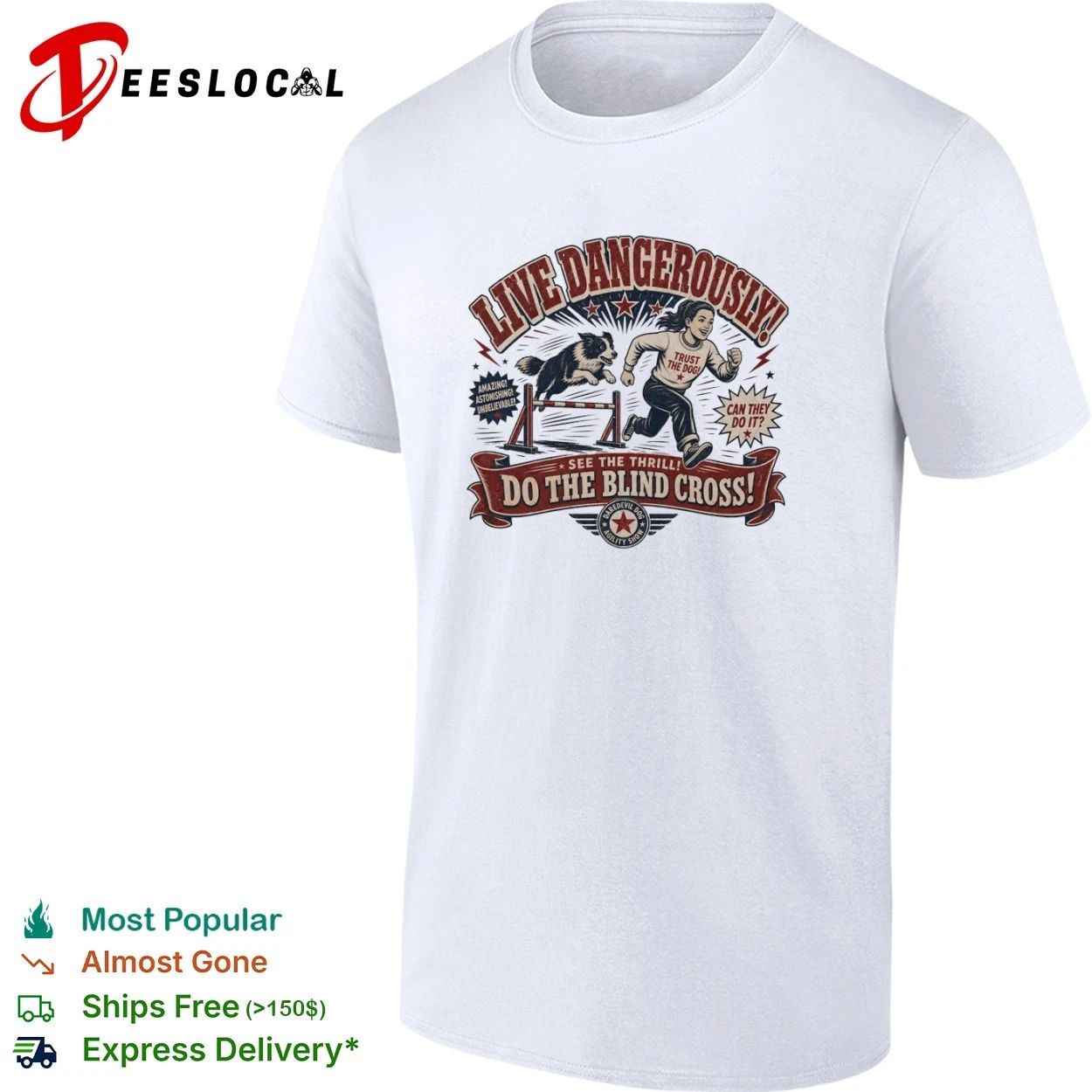 Live Dangerously Do the Blind Cross Daredevil Dog Agility Show T-shirt