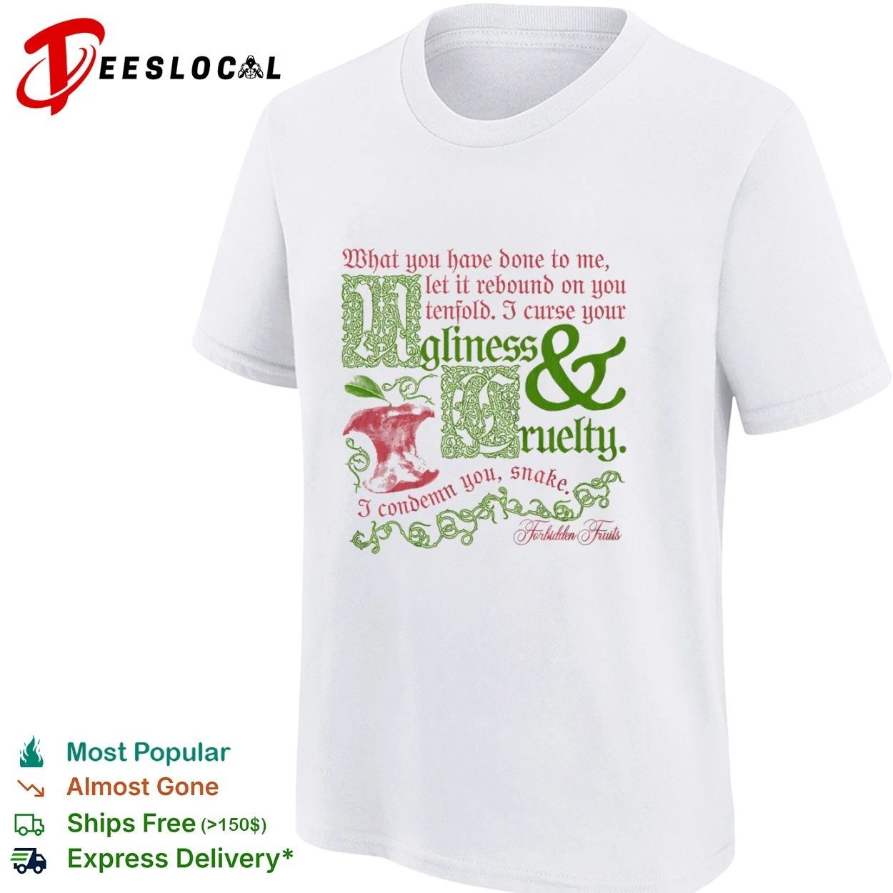 What You Have Done to Me Let It Rebound on You Tenfold Ugliness and Cruelty Forbidden Fruits T-shirt