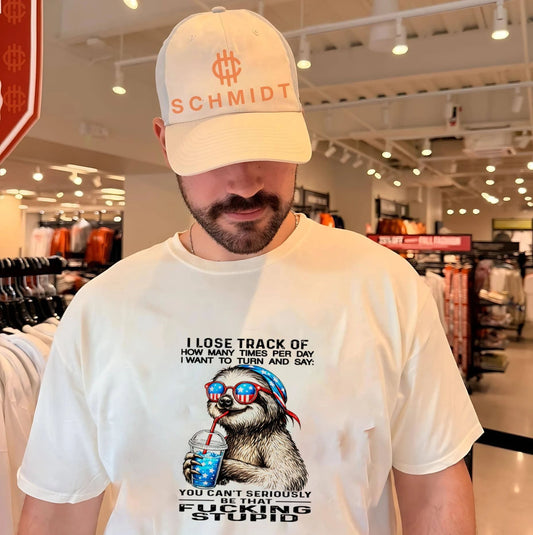 I Lose Track of How Many Times I Want to Say You Can’t Be That Fucking Stupid Sloth shirt