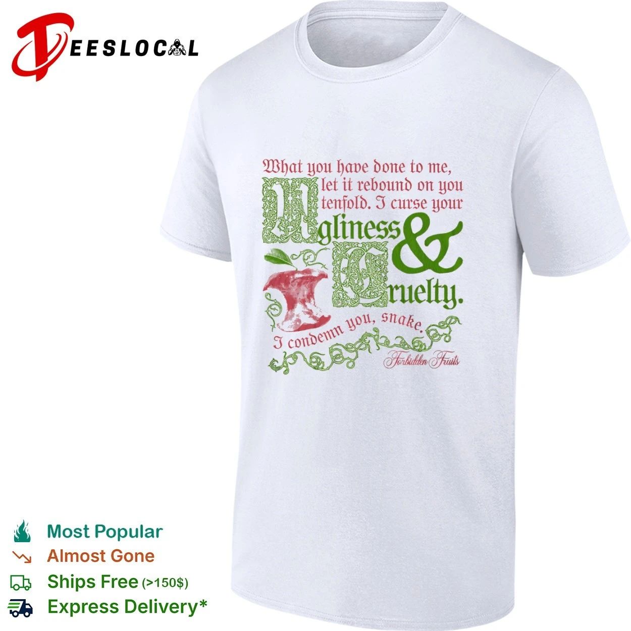 What You Have Done to Me Let It Rebound on You Tenfold Ugliness and Cruelty Forbidden Fruits T-shirt