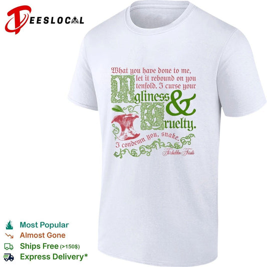 What You Have Done to Me Let It Rebound on You Tenfold Ugliness and Cruelty Forbidden Fruits T-shirt
